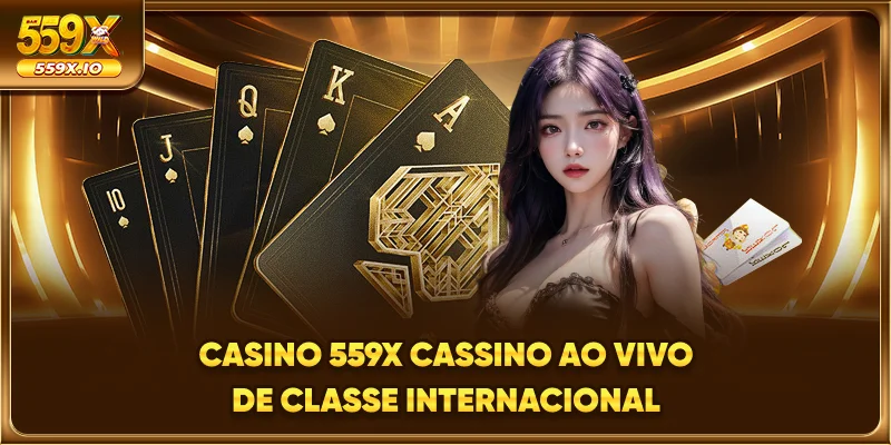 Casino 559X - Cassino Ao Vivo De Classe Internacional