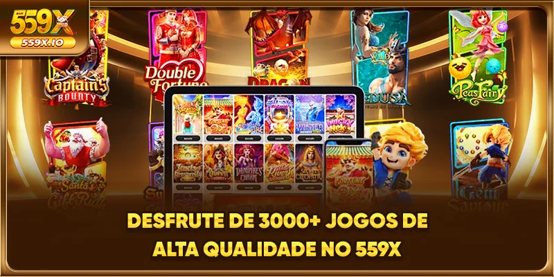 Desfrute de 3000+ jogos de alta qualidade no 559X